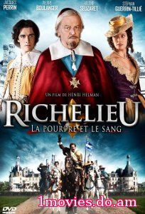 Ришелье. Мантия и кровь / Richelieu, la pourpre et le sang (2014)